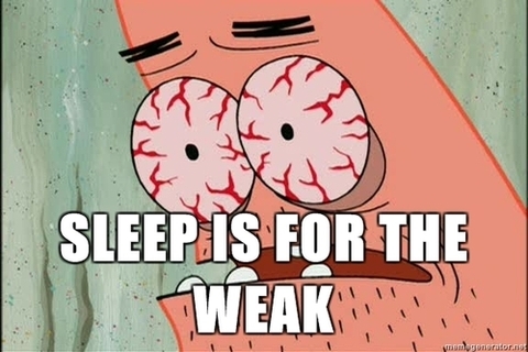 sleep is for teh weak.jpg