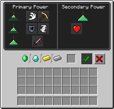 [edit]Primary powers<br />The five primary powers are:<br />Speed: Increased movement similar to a potion of swiftness.<br />Haste: Increased mining speed.<br />Resistance: Increased Armor rating.<br />Jump Boost: Increased Jumping distance.<br />Strength: Increased melee damage similar to a potion of strength.