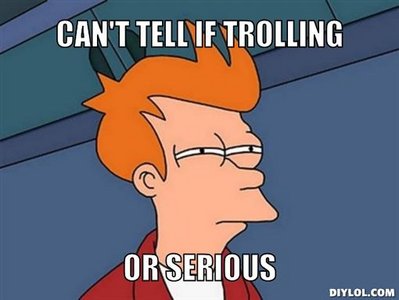 fry-can-t-tell-meme-generator-can-t-tell-if-trolling-or-serious-f28644.jpg